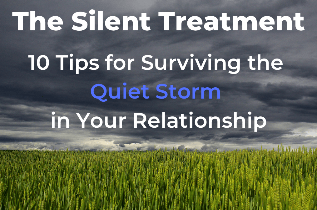 The Silent Treatment 10 Tips for Surviving the Quiet Storm in Your